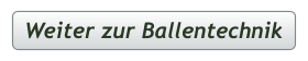 Weiter zur Ballentechnik