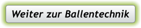 Weiter zur Ballentechnik