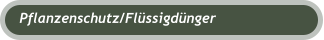 Pflanzenschutz/Flüssigdünger
