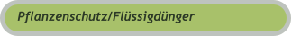 Pflanzenschutz/Flüssigdünger